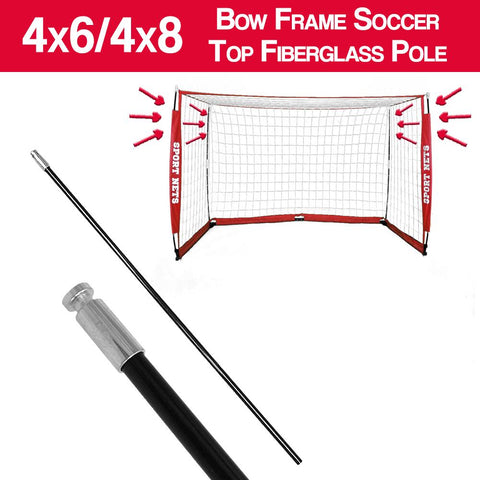 4x8 OR 4x6 Bow Frame Soccer Net Replacement TOP Fiberglass Pole